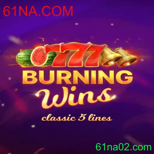 Burning Wins: Uma Análise Detalhada do Jogo com 61NA.COM
